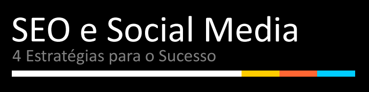 SEO e Social Media - 4 Estratégias para o Sucesso